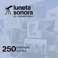 Luneta Sonora 250: Inspiração que fica