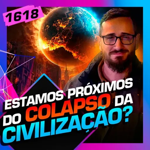 1618 - ESTAMOS PRÓXIMOS DO COLAPSO DA CIVILIZAÇÃO?: JULIO LOBO