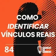 #84 | Como cultivar relações mesmo com as diferenças