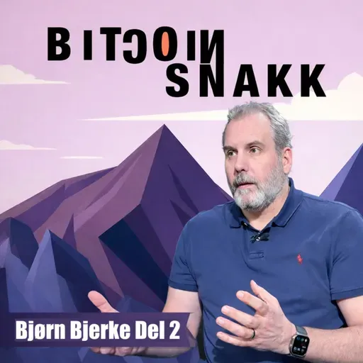 Bjørn Bjerke / Mr. Bitcoin – forteller sin historie del 2
