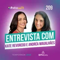 209# Entrevista BPM Girls com Kate Revoredo e Andréa Magalhães