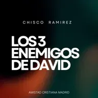 Los tres enemigos de David | Chisco Rámirez