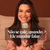 NÃO SE CALE, QUANDO ELE MANDAR FALAR.