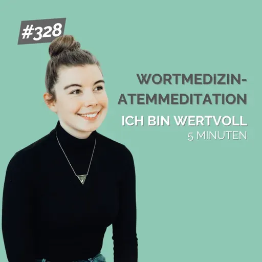 Ich bin wertvoll – Geführte Wortmedizin-Meditation zum Loslassen