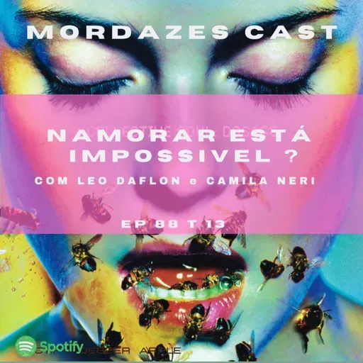 Namorar está impossível ? Com Leo Daflon e Camila Neri - EP 88 T13