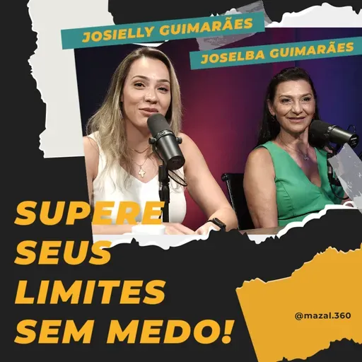 Mente Mestra: Desvendando os Códigos do Sucesso com Josielly Guimarães e Joselba Guimarães