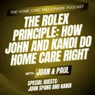 The Rolex Principle: How John and Kandi Do Home Care Right