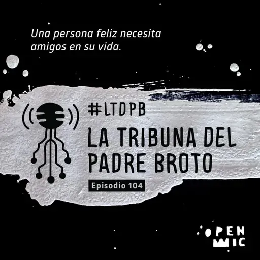 La tribuna del Padre Broto. Episodio 104