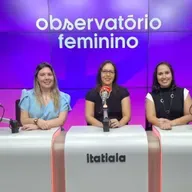 Podcast debate dificuldades das mulheres no mercado de trabalho, política e literatura | Observatório Feminino