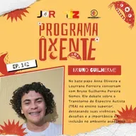 Ôxenteee (Episódio — 142) – Autismo na Universidade: desafios, vivências e inclusão