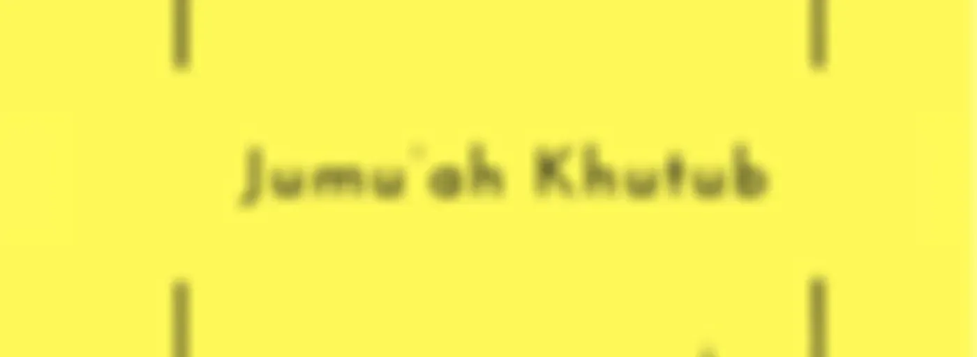 MAQWH Weekly Sermons (Jumu’ah Khutbah)