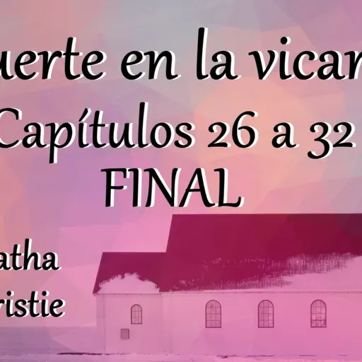 Muerte en la vicaría Capítulos 26 a 32 || FINAL || Agatha Christie || Lectura en voz alta