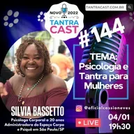 Novo TantraCast # 144 - Psicologia e Tantra para Mulheres - Com a Psicóloga Silvia Bassetto