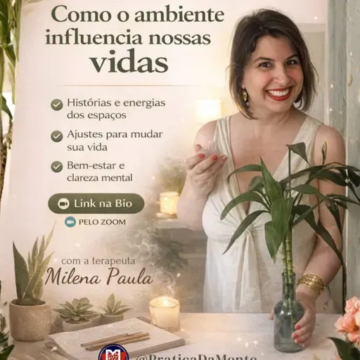 COMO O AMBIENTE INFLUÊNCIA NOSSAS VIDAS com Milena Paula