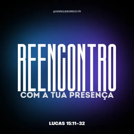 REENCONTRO com a Sua Presença
