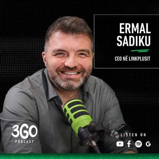 3GO Podcast | Ermal Sadiku - CEO (LINKPLUSIT)