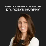 25- Genetics and Mental Health with Dr. Robyn Murphy