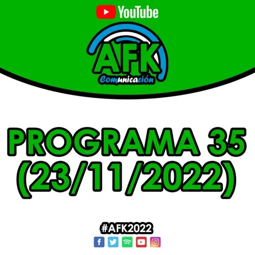 #AFK2022 | Programa 35 (23/11)
