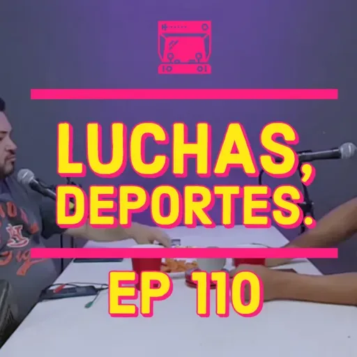 LVDR #110 LUCHA LIBRE, DEPOERTES Y COMO ARREGLAR LA LIGA MX