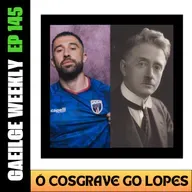 #145: Ă Cosgrave go Lopes