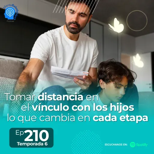210.- Tomar distancia en el vínculo con los hijos: lo que cambia en cada etapa