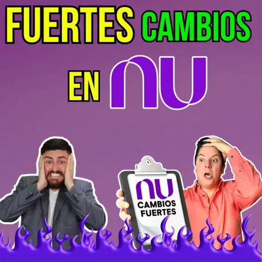 399. CAMBIOS en NU. ¿Cómo te afecta?