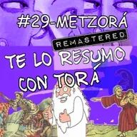 Te lo Resumo con Torá #29- Metzorá (La cura)