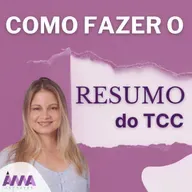 Como fazer e qual a importância do Resumo no TCC?