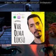 17) Nezaket, Hoşgörü ve Samimiyet - Etik Başkaldırı