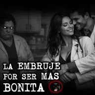 LA EMBRUJE POR SER MAS BONITA | RELATOS DE BRUJERIA | RELATOS Y LEYENDAS DE TERROR