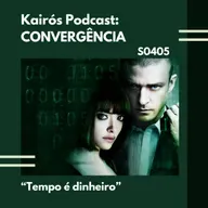 #106 - CONVERGÊNCIA: “Tempo é dinheiro”