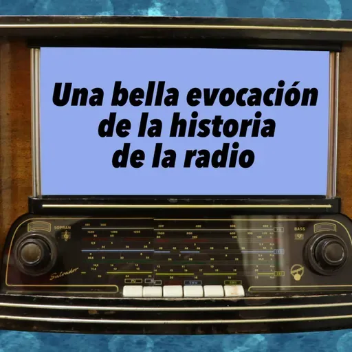 86. Una bella evocación de la historia de la radio