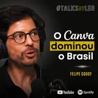 #233: FELIPE GODOY, diretor de marketing do Canva: Como o Canva Virou uma Love Brand no Brasil