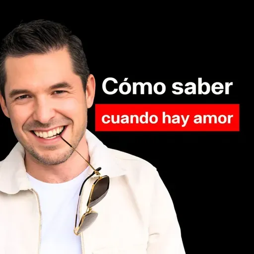 ¿Cómo saber cuando hay amor? | Jorge Lozano H. RADIO