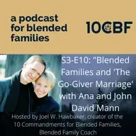S3-E10: "Blended Families and 'The Go-Giver Marriage' with Ana and John David Mann"