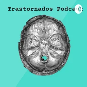 Trastornados Podcast