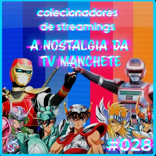 COLECIONADORES DE STREAMINGS 028: A NOSTALGIA DA TV MANCHETE