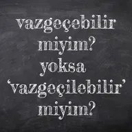 Vazgeçebilir miyim yoksa vazgeçilebilir miyim?