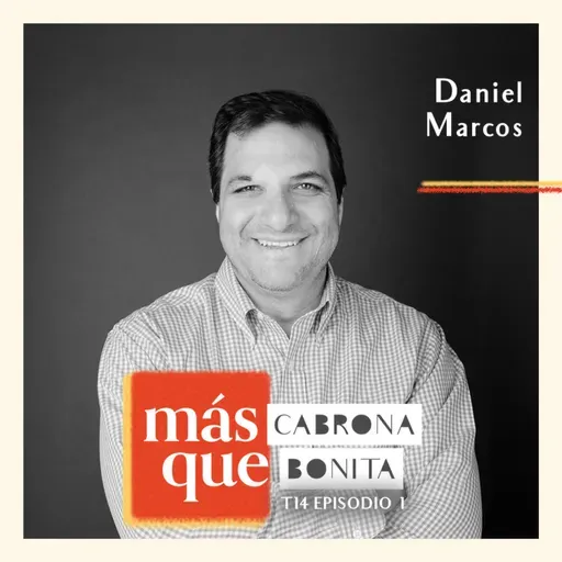 Daniel Marcos: La brújula del emprendedor, construir un negocio que vaya con tu plan de vida, perderlo todo y volver a empezar, el aprendizaje como disciplina y diseñar la vida que quieres