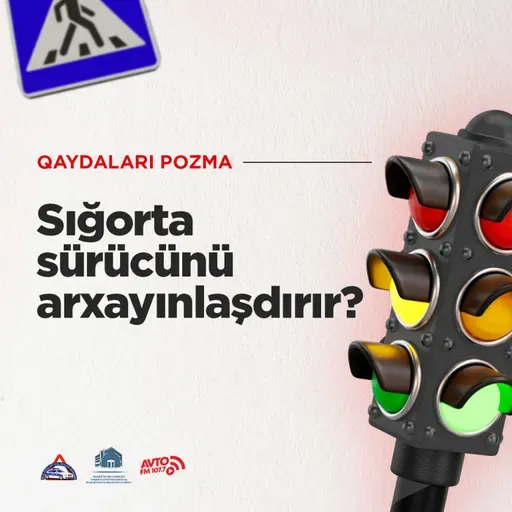 Sığorta sürücünü arxayınlaşdırır? I Qaydaları pozma