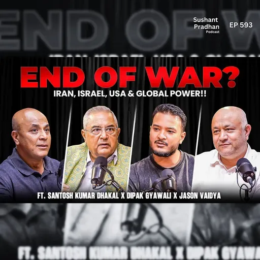 EP: 593 | End of War? | Iran, Israel, USA & Global Powers!! | Sushant Pradhan Podcast