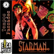 Os Escapistas – STARMAN #3: TEMPOS PASSADOS