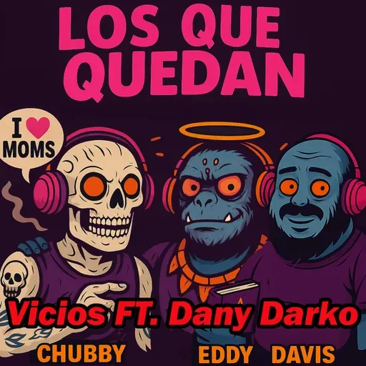 🔥 Los Que Quedan 201: Vicios con Dany del Trío Monstruoso 🔥