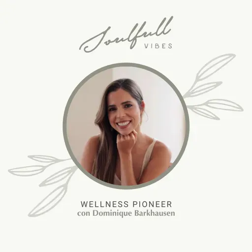 165 - Wellness Pioneer con Dominique Barkhausen