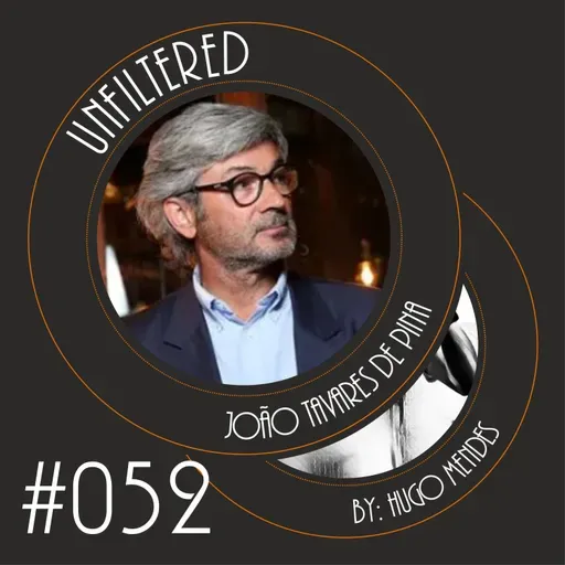 Unfiltered by Hugo Mendes #052 com João Tavares de Pina