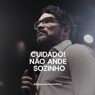 #70 - Cuidado! Não ande sozinho.