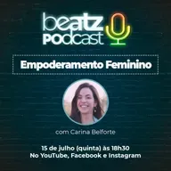 Participação especial Beatz Podcast: Empoderamento Feminino