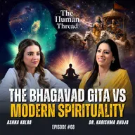 The Bhagavad Gita vs Modern Spirituality | Dr Karishma Ahuja | The Human Thread 2026 | Episode 68