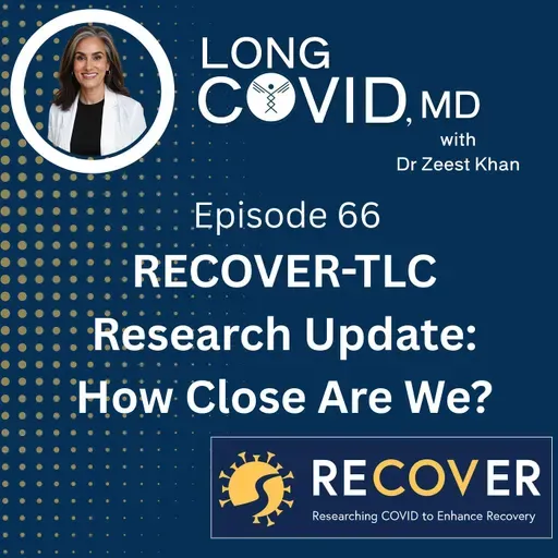 66.How Close Are We to an Approved Long COVID Treatment? | RECOVER-TLC Research Update