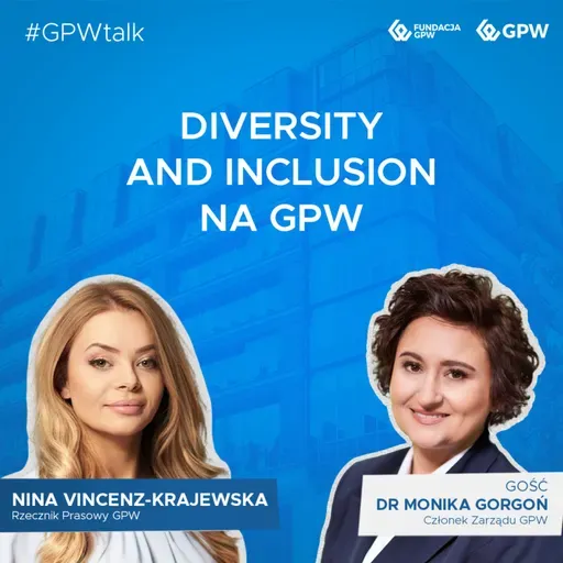 #GPWtalk odc. 29 - Diversity and Inclusion na GPW